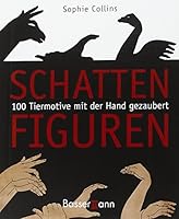 Schattenfiguren: 100 Tiermotive mit der Hand gezaubert 380942353X Book Cover