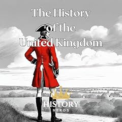 The History of the United Kingdom Audiolibro Por History Nerds arte de portada