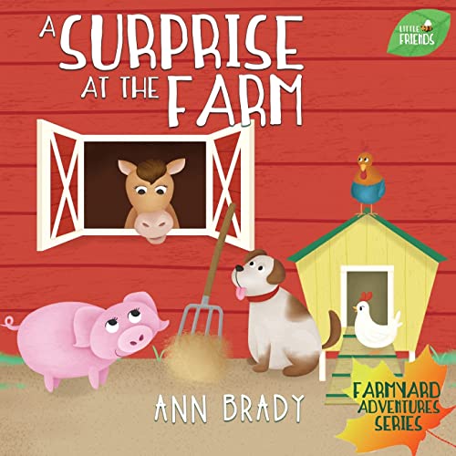 A Surprise at the Farm (4) (Little Friends: Farmyard Adventures)