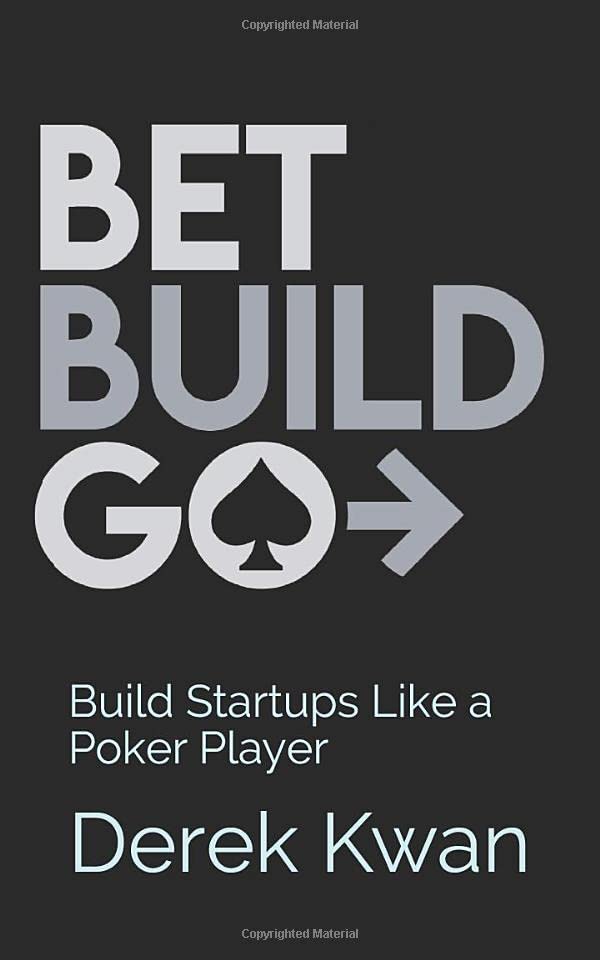 Bet, Build, Go: Build Startups Like a Poker Player