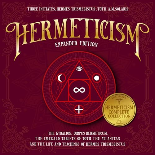 Hermeticism (Expanded Edition) Audiobook By The Three Initiates, Hermes Trismegistus, Toth, A. M. Solaris cover art