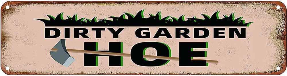 Dirty Hoe Garden Sign Vintage Garden Decor Metal Tin Sign Vintage Metal Sign 16x4inch Tin Sign Plaque Poster for Garage Bar Bar Home Man Cave Wall Decor