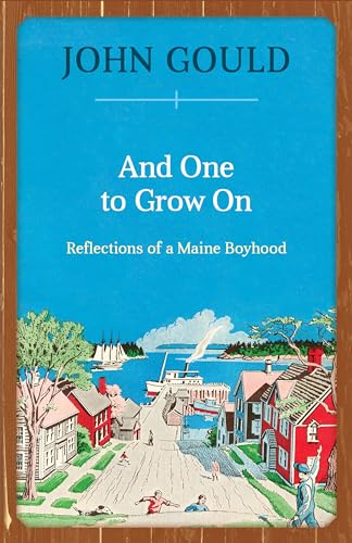 And One to Grow On: Reflections of a Maine Boyhood