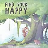 Find Your Happy (Children's Book That Helps with Self Esteem and Self Worth)