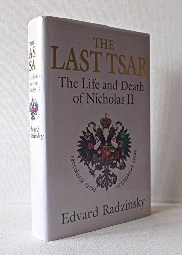 The Last Tsar, The Life and Death of Nicholas II