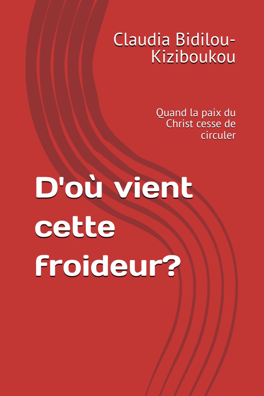 D'ou vient cette froideur?: Quand la paix du Christ cesse de circuler