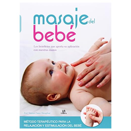 Masaje del Bebé: Los Beneficios que Aporta su Aplicación con Nuestras Manos (Maternidad)