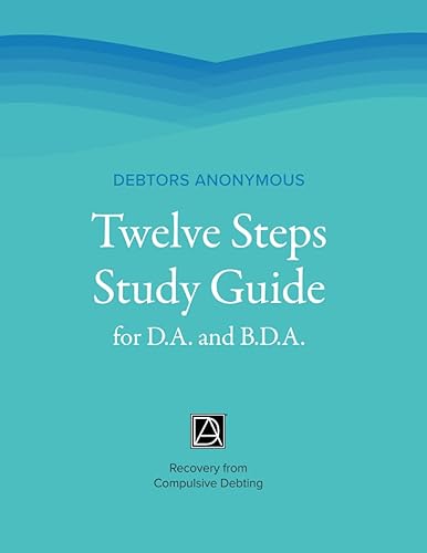 Debtors Anonymous Twelve Steps Study Guide for D.A. and B.D.A.: Recovery from Compulsive Debting