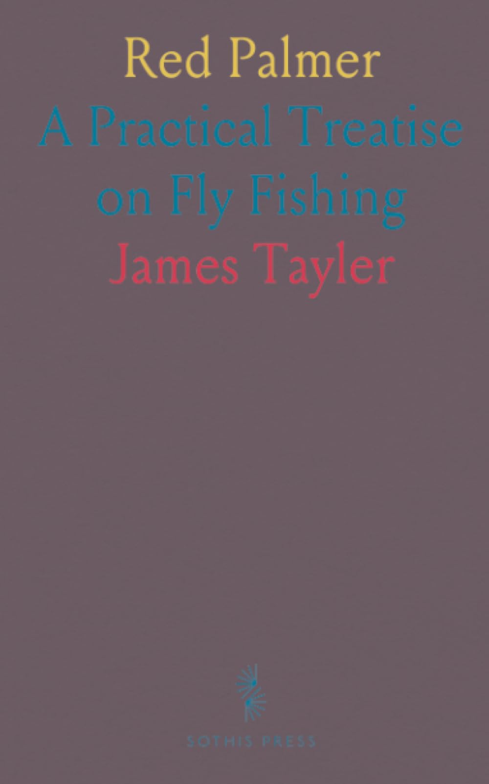 Red Palmer: A Practical Treatise on Fly Fishing