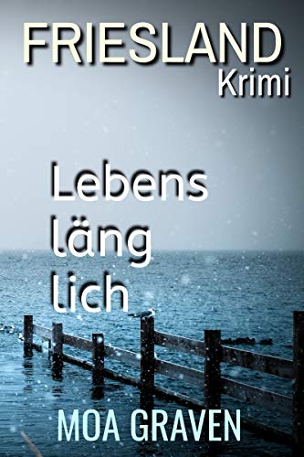 Lebenslänglich - Frieslandkrimi (Joachim Stein in Friesland 4) von [Moa Graven]