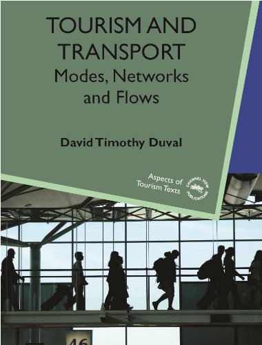 Tourism and Transport: Modes, Networks and Flows (Aspects of Tourism Texts Book 1)