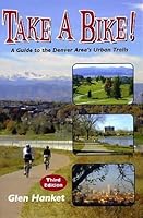 Take a Bike: A Guide To Denver Area's Urban Trails 1933378085 Book Cover