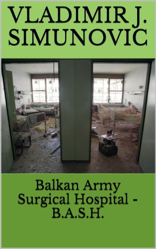 Amazon Balkan Army Surgical Hospital B A S H English Edition Kindle Edition By Simunovic Vladimir J Filby Gordon Europe Kindleストア