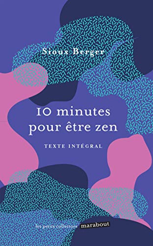 Télécharger 10 minutes pour être zen: Un livre pour apprendre l art de se détendre et de prendre soin de soi ! PDF Ebook En Ligne