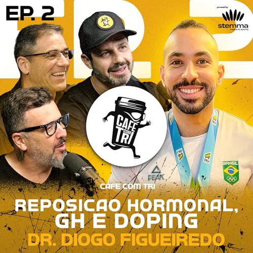 EP.02 - Reposição hormonal, GH e doping - até onde estética e likes afetam a saúde? com Café com Tri Podcast Por arte de portada