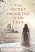The Secret Daughter of the Tsar: A Novel of The Romanovs