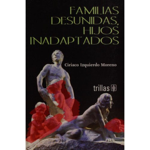 Familias desunidas, hijos inadaptados / Broken families, maladjusted children
