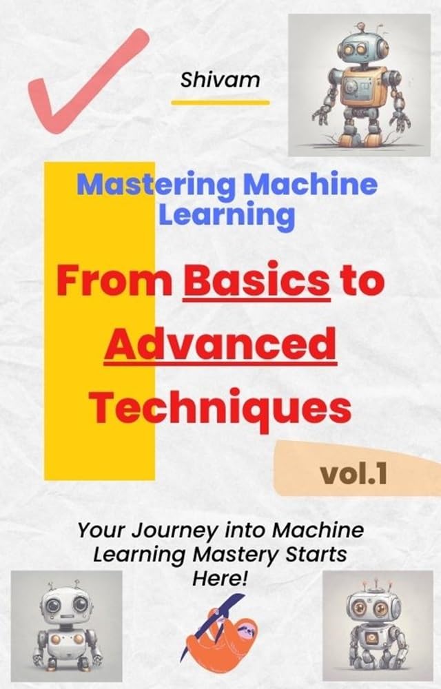 Amazon.com: Mastering Machine Learning - From Basics to Advanced ...