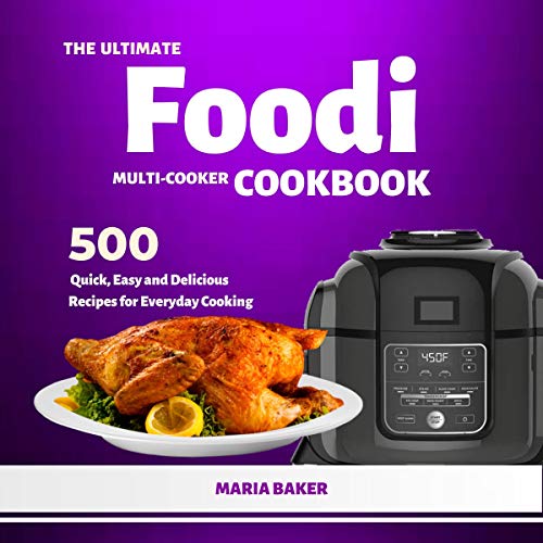The Ultimate Foodi MultiCooker Cookbook 500 Quick, Easy