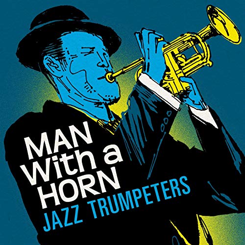 Amazon MusicでVARIOUS ARTISTSのMan With a Horn Jazz Trumpetersを再生する