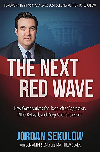 The Next Red Wave: How Conservatives Can Beat Leftist Aggression, RINO Betrayal