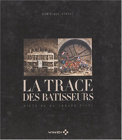 Télécharger La trace des bâtisseurs : Histoire du Groupe Vinci Livre eBook France