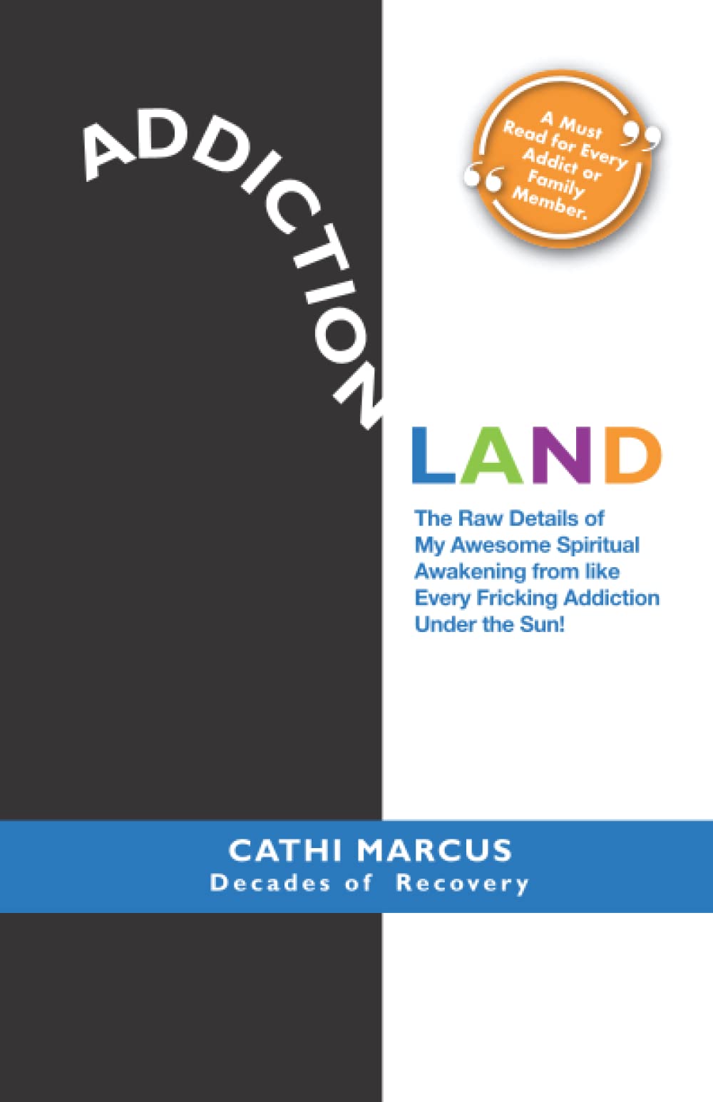 Addictionland: The Raw Details of My Awesome Spiritual Awakening from like Every Fricking Addiction Under the Sun!