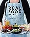 Real Food Projects: 30 Skills. 47 recipes. From scratch.