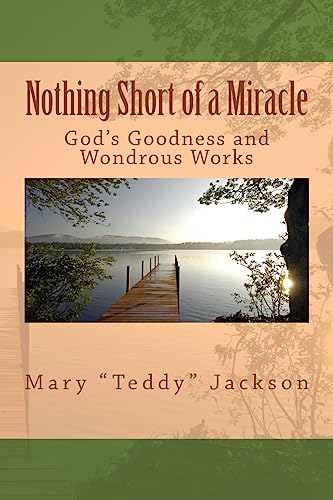 Nothing Short of a Miracle: God's Goodness and Wondrous Works