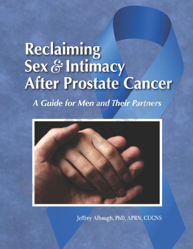 Reclaiming Sex and Intimacy After Prostate Cancer: A Guide for Men and Their Partners