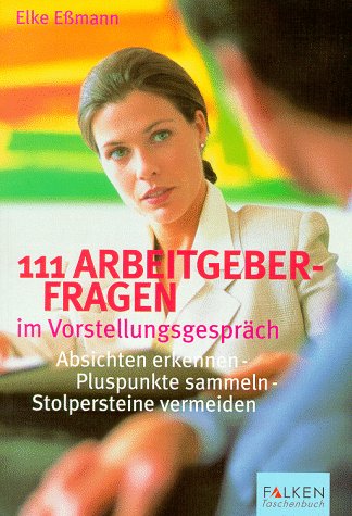 Hundertelf Arbeitgeberfragen im Vorstellungsgespräch