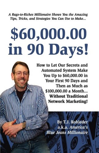$60,000.00 in 90 Days!: Rohleder, T. J.: 9781933356297: Amazon.com: Books