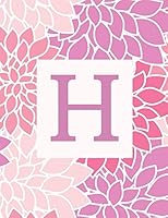 H: Monogram Initial H Notebook for Women and Girls- Pink and Purple Flowers-120 Pages 8.5 x 11 1796364630 Book Cover
