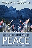 To Make and Keep Peace Among Ourselves and with All Nations (Hoover Institution Press Publication (Paperback))