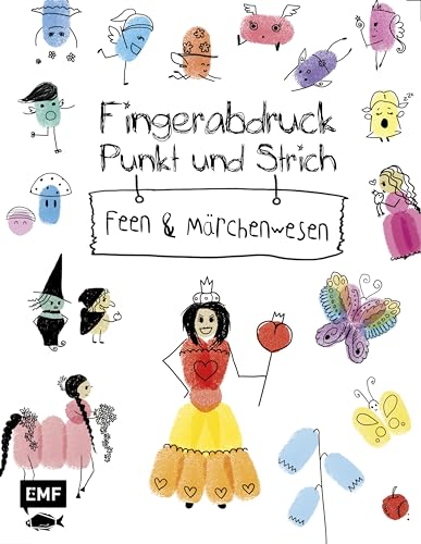 Fingerabdruck, Punkt und Strich – Feen und Märchenwesen: Zeichenspaß auf Fingerabdrücken (Ed Emberleys Zeichenkurs)