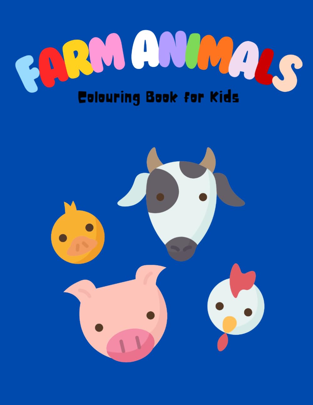 Farm Animal Colouring Book for Kids Ages 3–6: Fun & Easy Farm Animals Colouring Pages for Toddlers | Cows, Pigs, Chickens & More