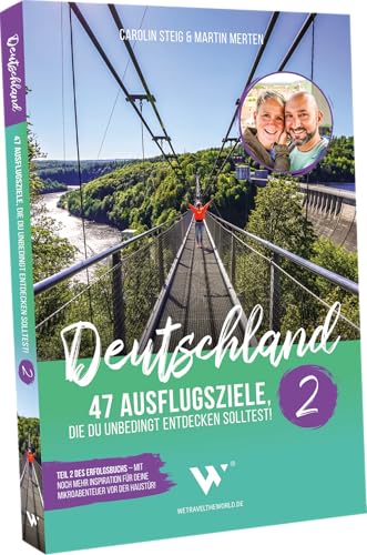 Reiseführer Deutschland – 47 Ausflugsziele die du entdeckt haben solltest! Band 2