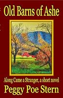 Old Barns of Ashe: Along Came A Stranger, a short novel 1595130365 Book Cover