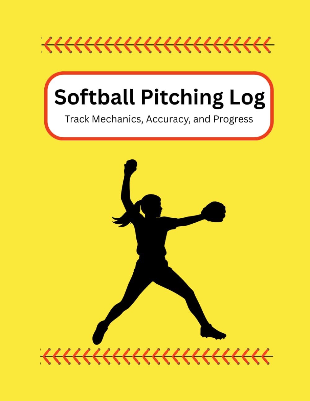 Softball Pitching Log: Track Mechanics, Accuracy, and Progress
