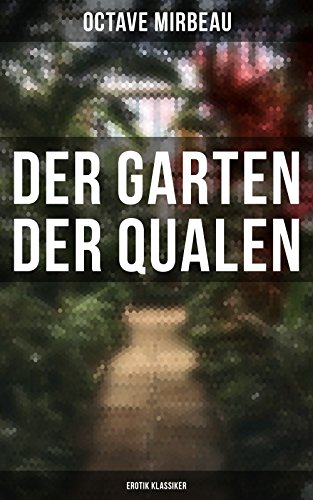 Der Garten der Qualen Erotik Klassiker eBook Mirbeau, Octave Amazon