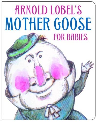 Arnold Lobel's Mother Goose for Babies Lobel, Arnold