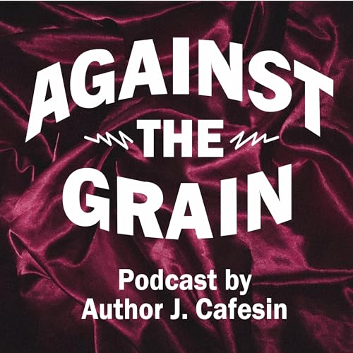 Against the Grain by Author J. Cafesin Podcast Por J. Cafesin arte de portada