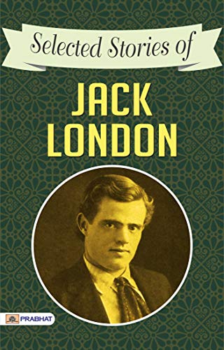 Selected Stories of Jack London eBook : Jack London: Amazon.co.uk ...