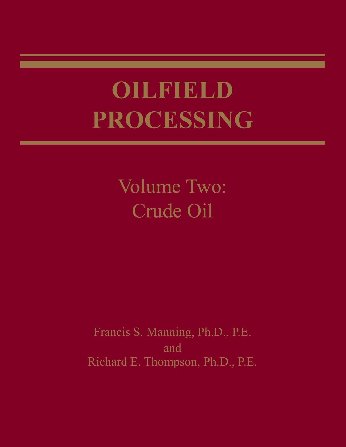Oilfield Processing of Petroleum Volume 2: Crude Oil