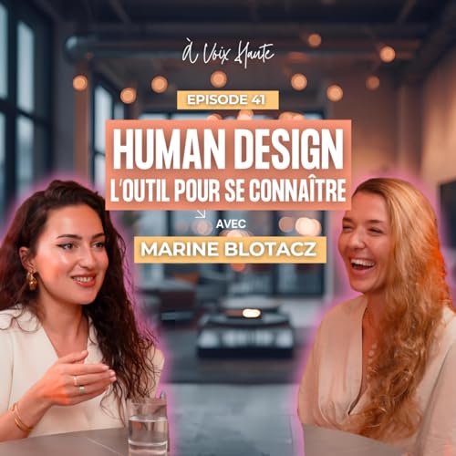 #41 - Le Human Design : L’outil pour apprendre à mieux se connaître avec Marine Blotacz