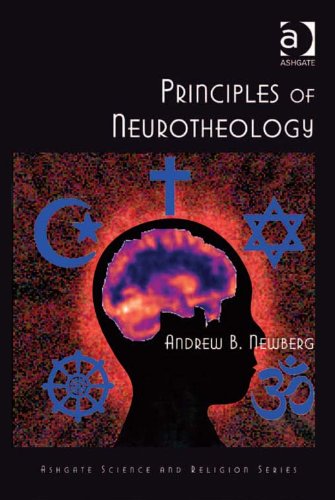 Principles of Neurotheology (Ashgate Science and Religion Series)
