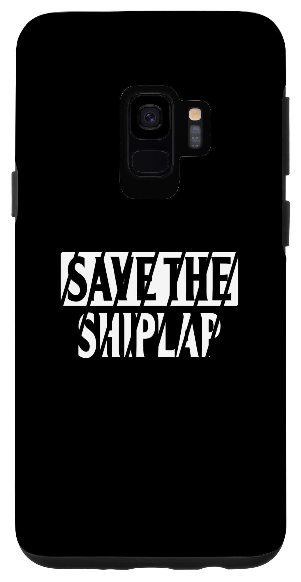 Galaxy S9 Save the Shiplap Woodworker Artisan Sawdust Woodworking Case