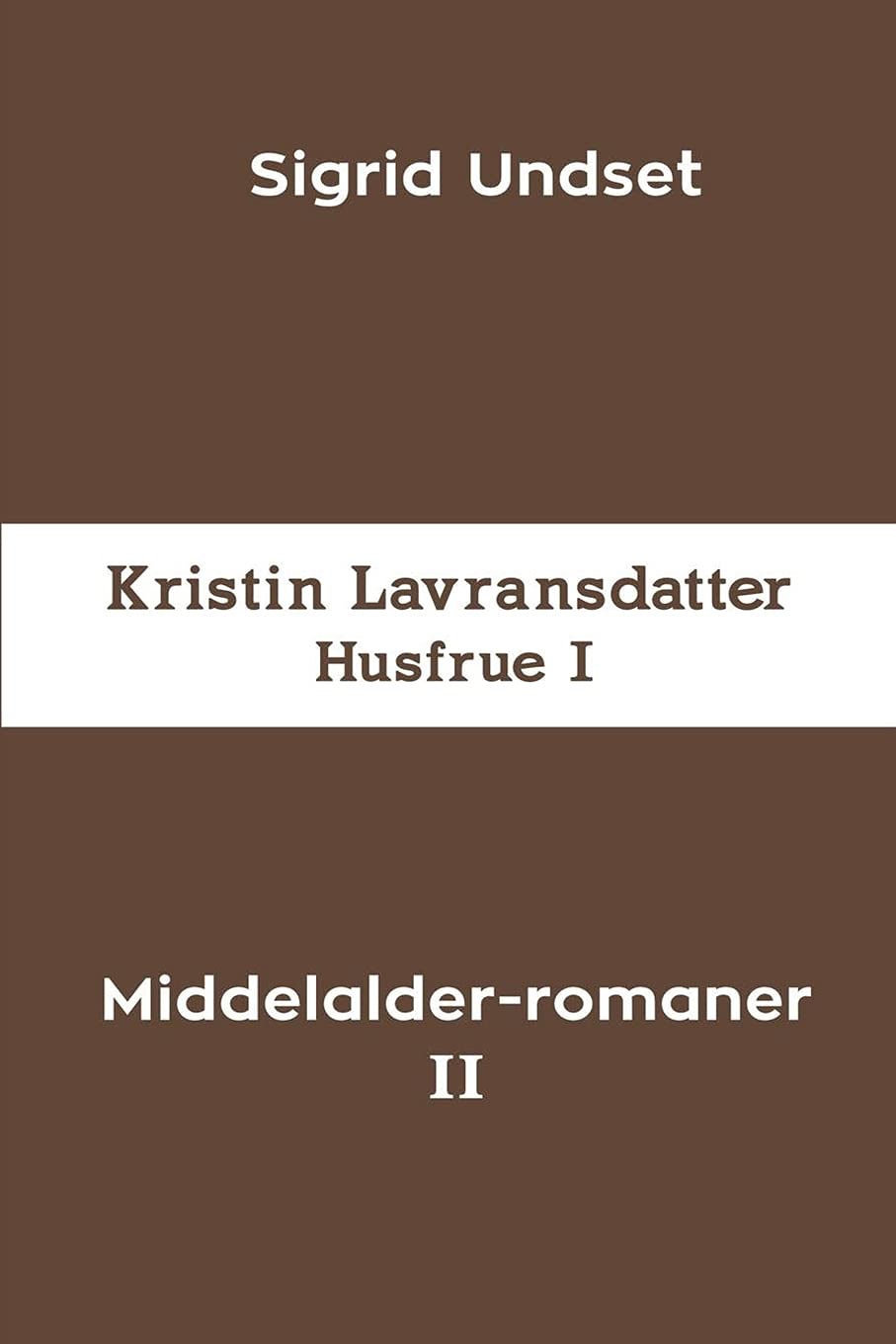 Middelalder-romaner II: Kristin Lavransdatter - Husfrue I