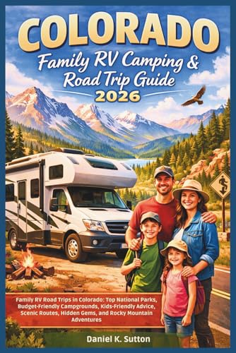 Colorado Family RV Camping & Road Trip Guide 2026: Family RV Road Trips in Colorado: Top National...