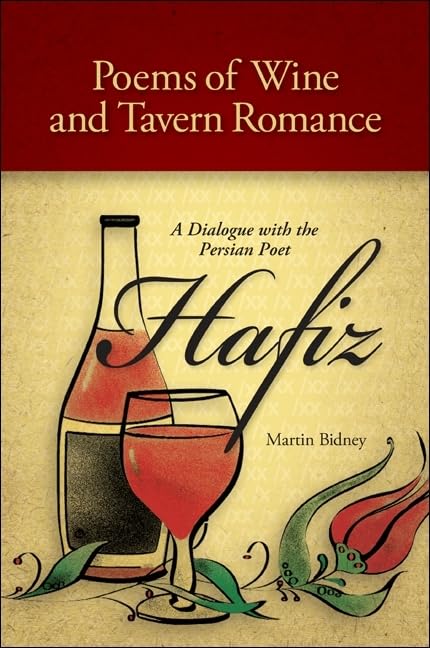Poems of Wine and Tavern Romance: A Dialogue with the Persian Poet Hafiz (Global Academic Publishing)